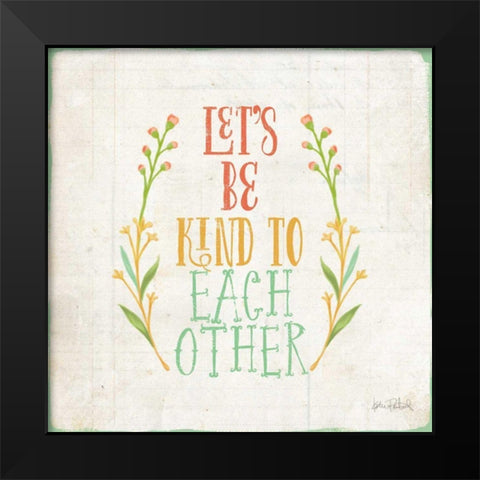 Be Kind I Black Modern Wood Framed Art Print by Pertiet, Katie