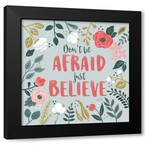 Wildflower Daydreams I Dont be Afraid Black Modern Wood Framed Art Print by Marshall, Laura