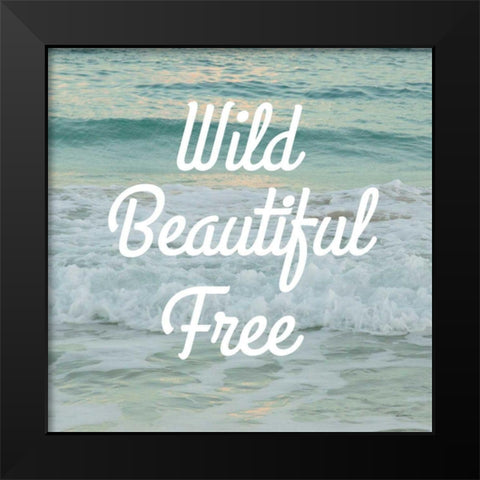 Wild Beautiful Free Black Modern Wood Framed Art Print by Schlabach, Sue