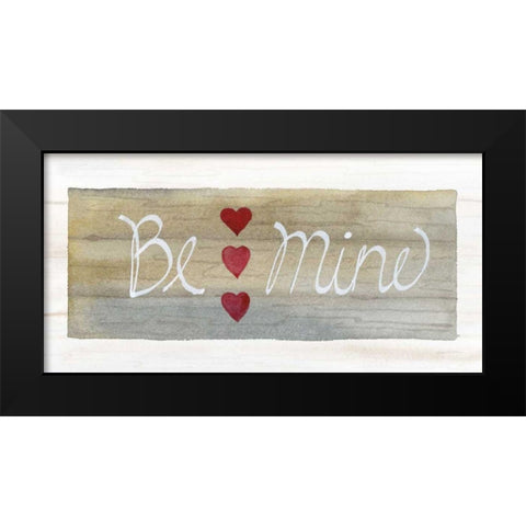 Rustic Valentine Be Mine Black Modern Wood Framed Art Print by McKenna, Kathleen Parr