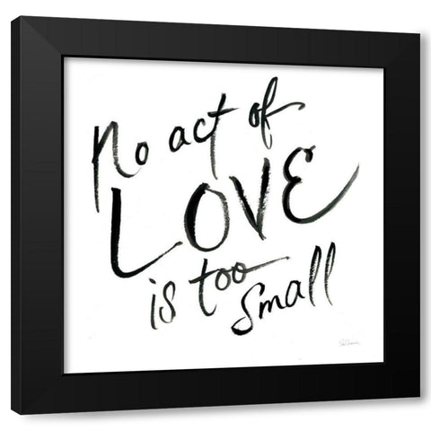 No Act Too Small Black Modern Wood Framed Art Print with Double Matting by Schlabach, Sue