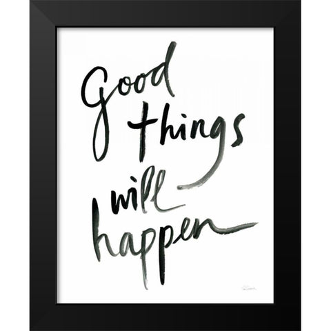 Good Things Will Happen Black Modern Wood Framed Art Print by Schlabach, Sue