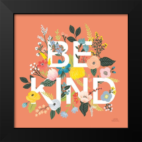 Wild Garden I Be Kind Black Modern Wood Framed Art Print by Marshall, Laura