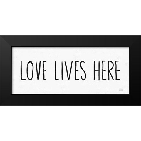 Love Lives Here BW Black Modern Wood Framed Art Print by Mullan, Michael