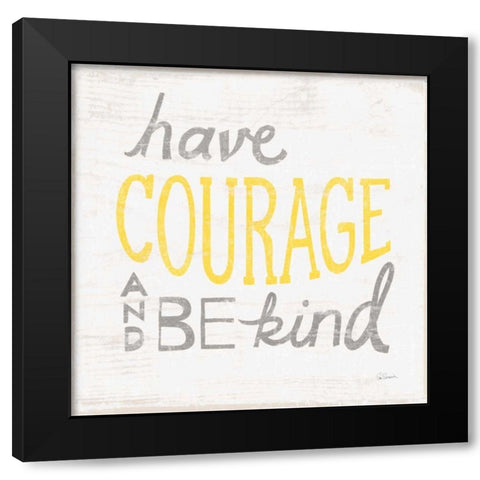Have Courage Gray Black Modern Wood Framed Art Print by Schlabach, Sue