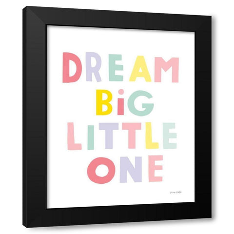Dream Big Little One Black Modern Wood Framed Art Print with Double Matting by Kelle, Ann