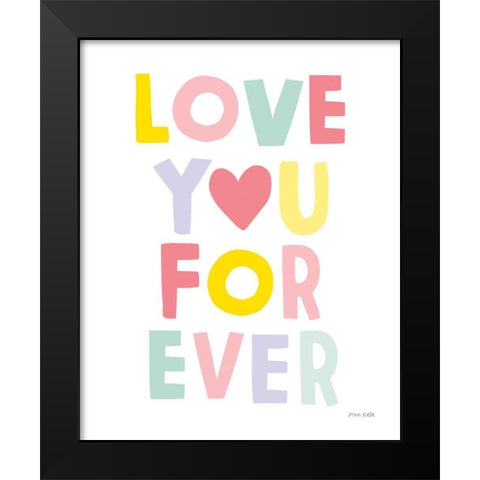 Love You Forever Black Modern Wood Framed Art Print by Kelle, Ann
