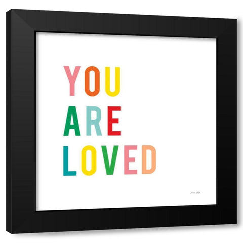 You are Loved Black Modern Wood Framed Art Print by Kelle, Ann