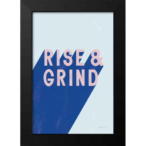 Rise and Grind Black Modern Wood Framed Art Print by Thorns, Becky