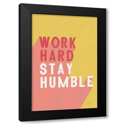 Work Hard Stay Humble Black Modern Wood Framed Art Print by Thorns, Becky