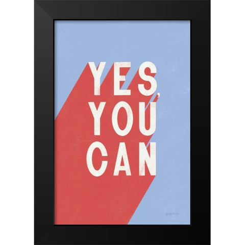 Yes You Can Black Modern Wood Framed Art Print by Thorns, Becky