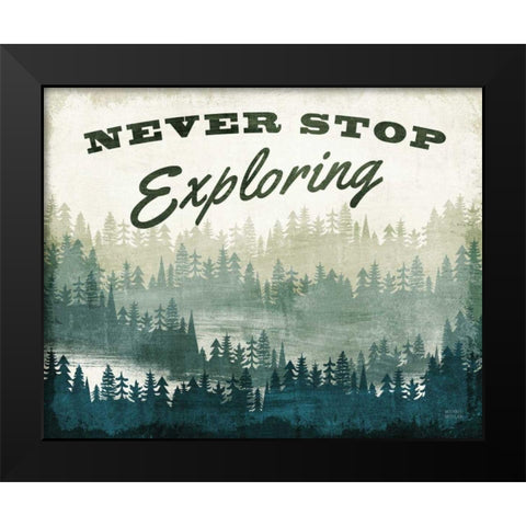 Never Stop Exploring Black Modern Wood Framed Art Print by Mullan, Michael