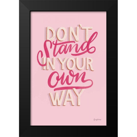 Dont Stand in Your Own Way Pink Black Modern Wood Framed Art Print by Thorns, Becky