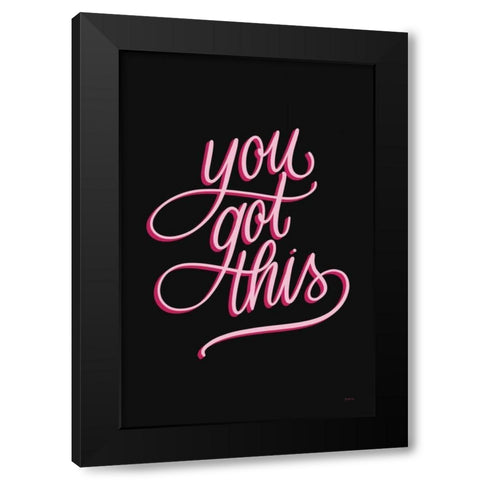 You Got This Black and Pink Black Modern Wood Framed Art Print by Thorns, Becky