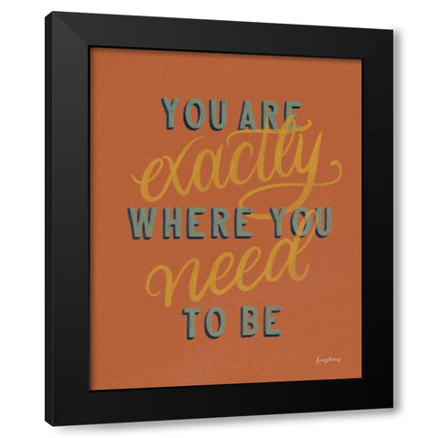 You are Exactly Where You Need Be Rust Black Modern Wood Framed Art Print with Double Matting by Thorns, Becky