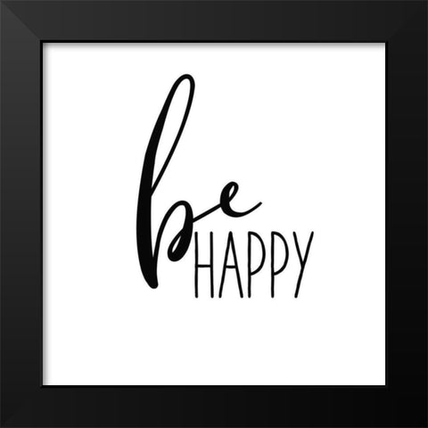 Be Happy Black Modern Wood Framed Art Print by Wild Apple Portfolio