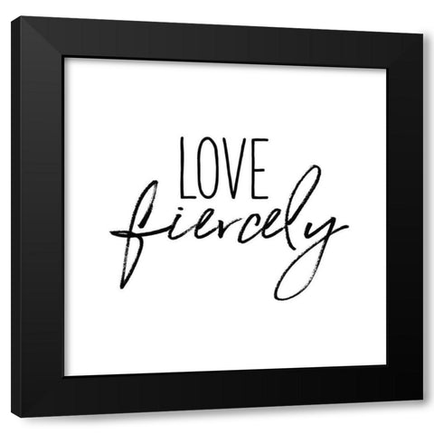 Love Fiercely Black Modern Wood Framed Art Print with Double Matting by Wild Apple Portfolio