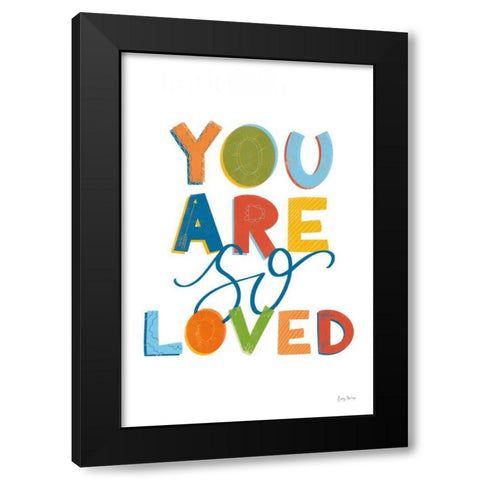 You Are So Loved Black Modern Wood Framed Art Print with Double Matting by Thorns, Becky