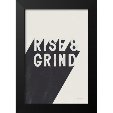 Rise and Grind BW Black Modern Wood Framed Art Print by Thorns, Becky