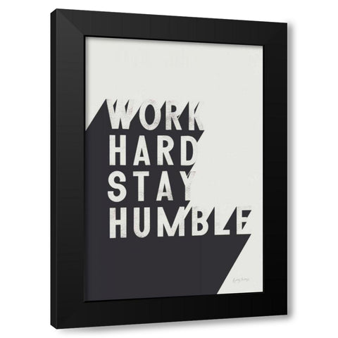 Work Hard Stay Humble BW Black Modern Wood Framed Art Print by Thorns, Becky