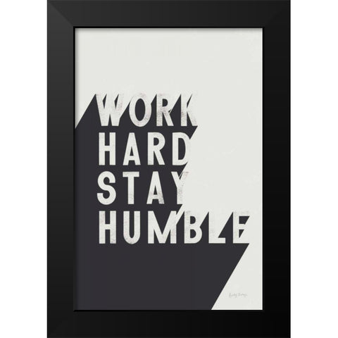 Work Hard Stay Humble BW Black Modern Wood Framed Art Print by Thorns, Becky