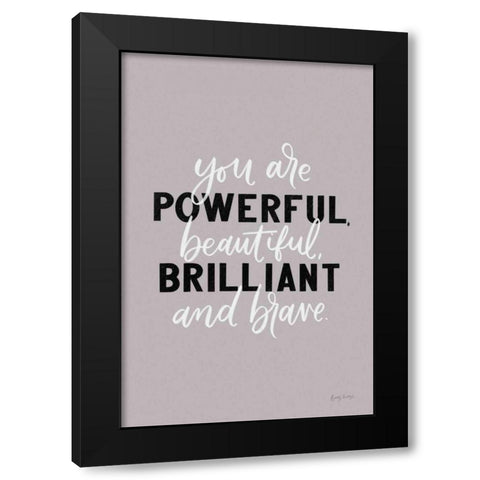 You Are Powerful Black Modern Wood Framed Art Print by Thorns, Becky
