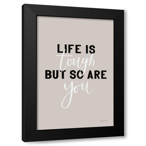 Life is Tough Black Modern Wood Framed Art Print with Double Matting by Thorns, Becky