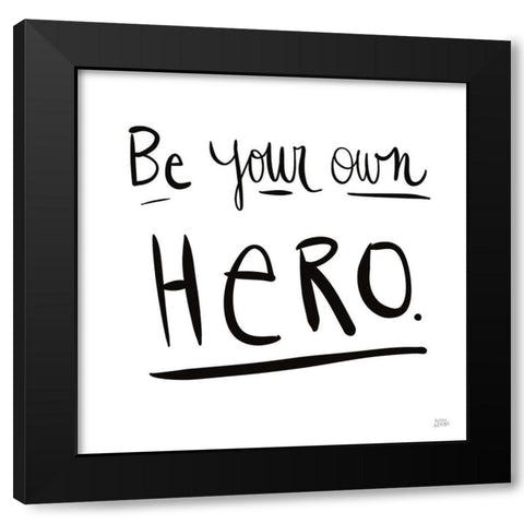 Be Your Own Hero Black Modern Wood Framed Art Print by Averinos, Melissa