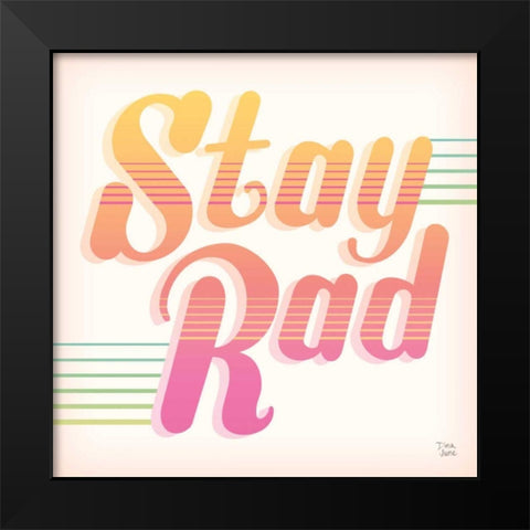Stay Rad I Black Modern Wood Framed Art Print by June, Dina