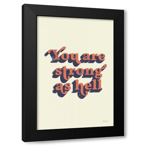 You Are Strong Black Modern Wood Framed Art Print with Double Matting by Thorns, Becky