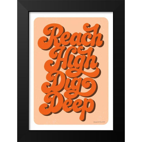 Reach High Dig Deep Black Modern Wood Framed Art Print by Snowdon, Alexandra