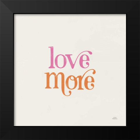 Love More Black Modern Wood Framed Art Print by Marshall, Laura