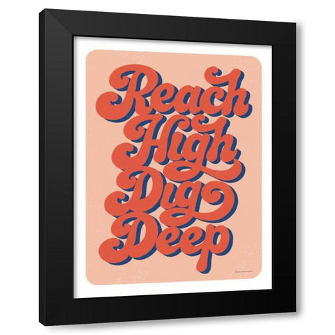 Reach High Dig Deep Mod Black Modern Wood Framed Art Print by Snowdon, Alexandra