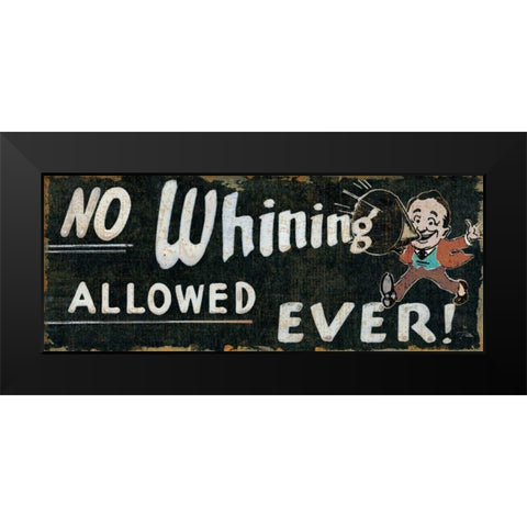 No Whining Allowed Black Modern Wood Framed Art Print by Pela Studio