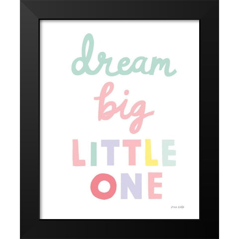 Dream Big Little One Cursive-1 Black Modern Wood Framed Art Print by Kelle, Ann
