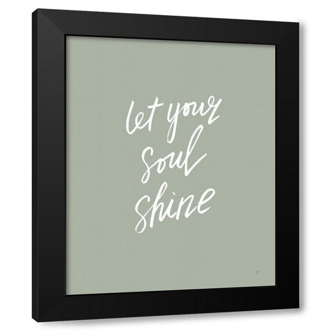 Let Your Soul Shine Black Modern Wood Framed Art Print with Double Matting by Panganiban, Karyn