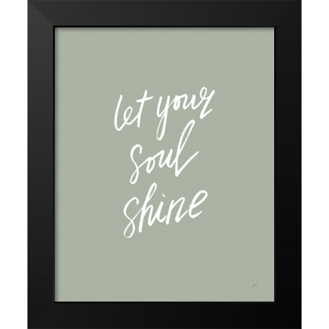 Let Your Soul Shine Black Modern Wood Framed Art Print by Panganiban, Karyn
