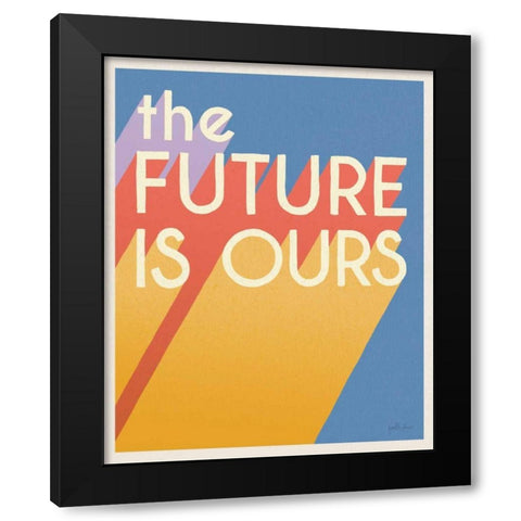 The Future is Ours I Bright Black Modern Wood Framed Art Print with Double Matting by Penner, Janelle