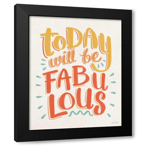 Today Will be Fabulous I Black Modern Wood Framed Art Print with Double Matting by Penner, Janelle