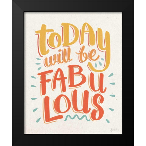 Today Will be Fabulous I Black Modern Wood Framed Art Print by Penner, Janelle