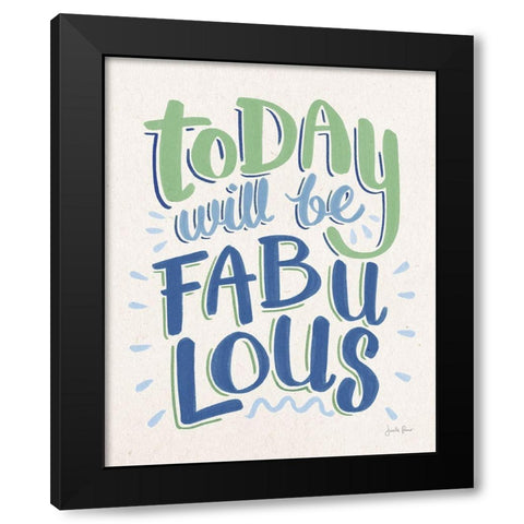 Today Will Be Fabulous I Blue Green Black Modern Wood Framed Art Print with Double Matting by Penner, Janelle