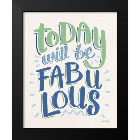 Today Will Be Fabulous I Blue Green Black Modern Wood Framed Art Print by Penner, Janelle
