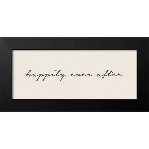 Happily Ever After Black Modern Wood Framed Art Print by Wild Apple Portfolio