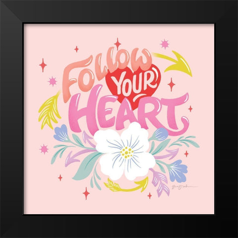 Follow Your Heart I Sq Black Modern Wood Framed Art Print by Graham, Gia