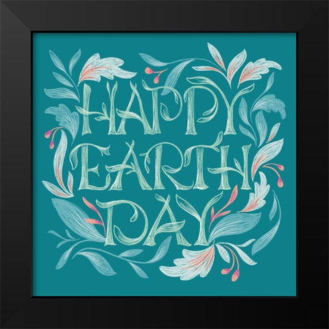 Happy Earth Day I Black Modern Wood Framed Art Print by Graham, Gia