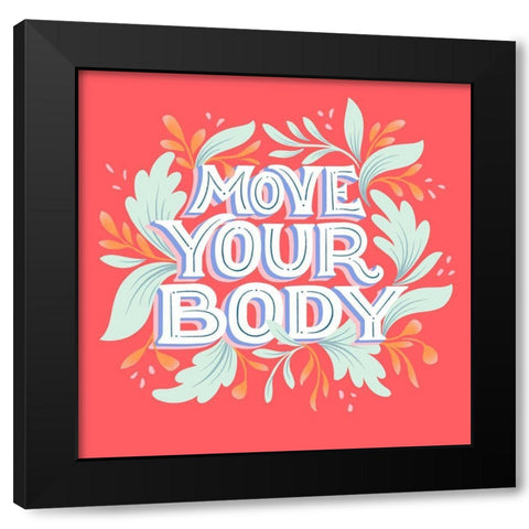 Move Your Body I Black Modern Wood Framed Art Print by Graham, Gia