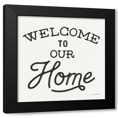 Welcome to Our Home Black Modern Wood Framed Art Print with Double Matting by Marshall, Laura
