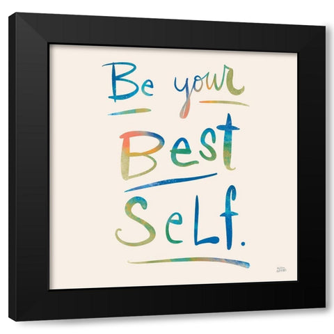 Be Your Best Self Colorful Black Modern Wood Framed Art Print with Double Matting by Averinos, Melissa