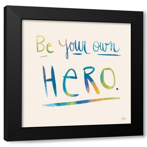 Be Your Own Hero Colorful Black Modern Wood Framed Art Print by Averinos, Melissa