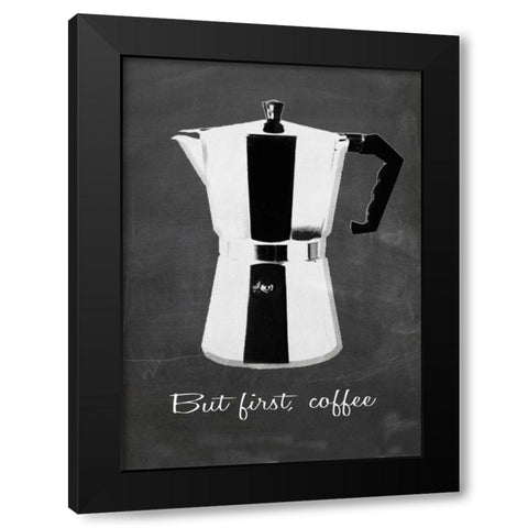 But first coffee I Black Modern Wood Framed Art Print with Double Matting by Waltz, Anne
